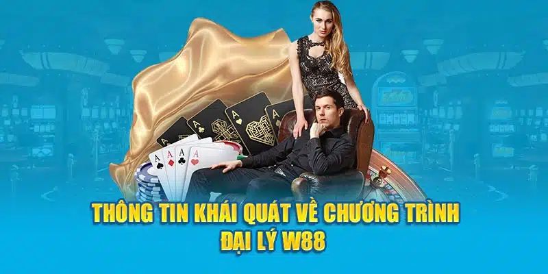 Tổng quan về đại lý W88 là gì trong cá cược