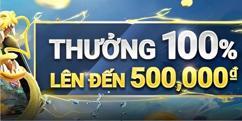 Tham gia chơi game lần đầu nhận ưu đãi 500k